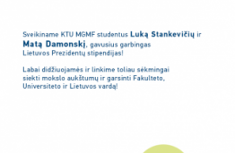 Vardinėmis LR Prezidentų stipendijomis apdovanoti KTU Matematikos ir gamtos mokslų fakulteto studentai