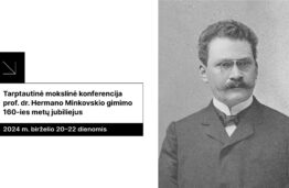 Tarptautinė mokslinė konferencija skirta prof. dr. Hermano Minkovskio (Hermann Minkowski) gimimo 160-ies metų jubiliejui