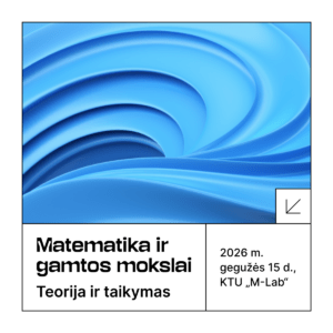 Konferencija „Matematika ir gamtos mokslai: teorija ir taikymas“
